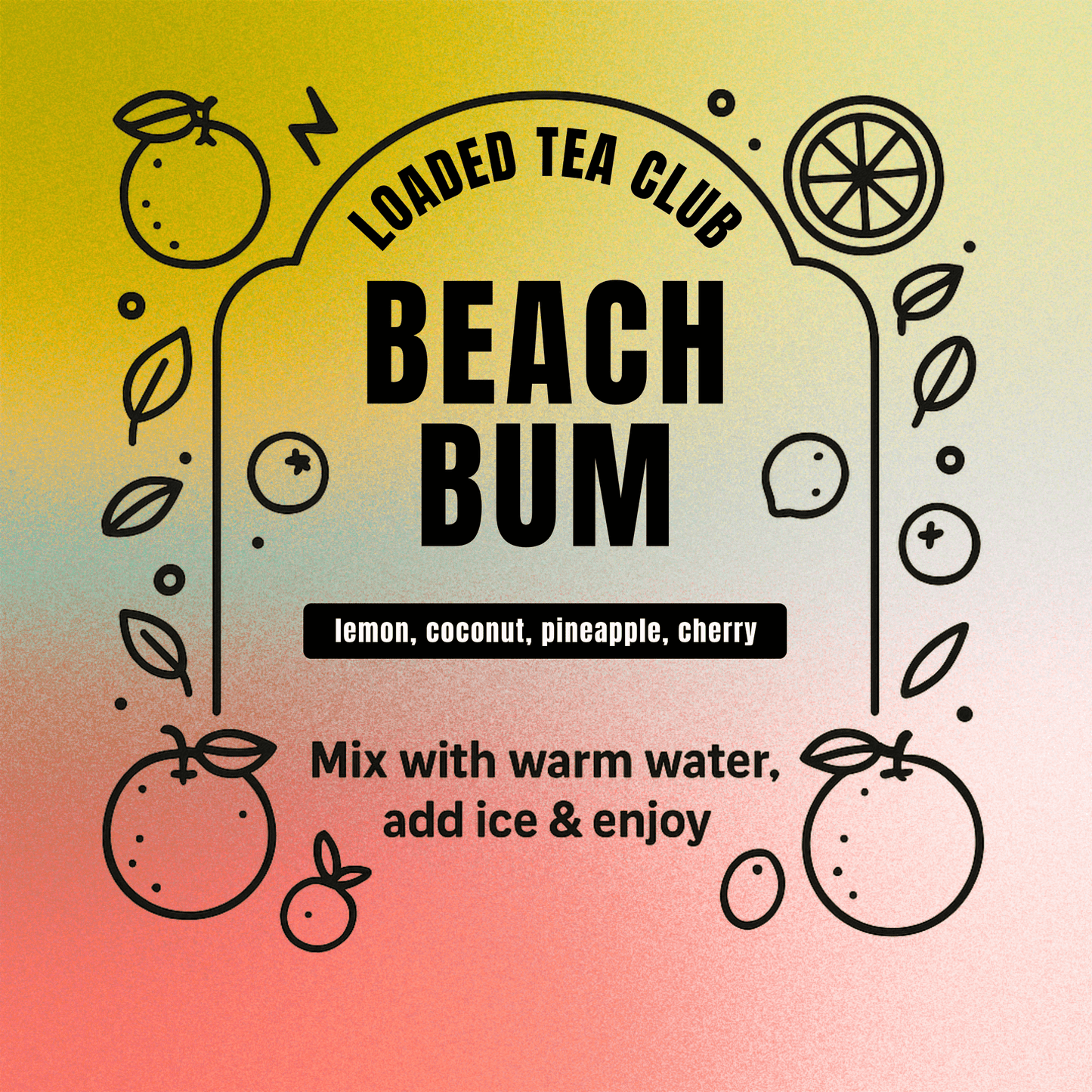 Beach Bum loaded tea blend featuring lemon, coconut, pineapple, cherry. Mix with warm water, add ice & enjoy.