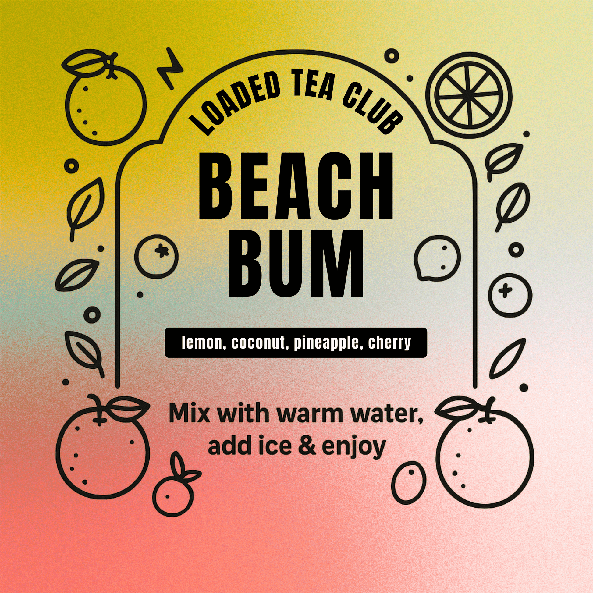 Beach Bum loaded tea blend featuring lemon, coconut, pineapple, cherry. Mix with warm water, add ice & enjoy.